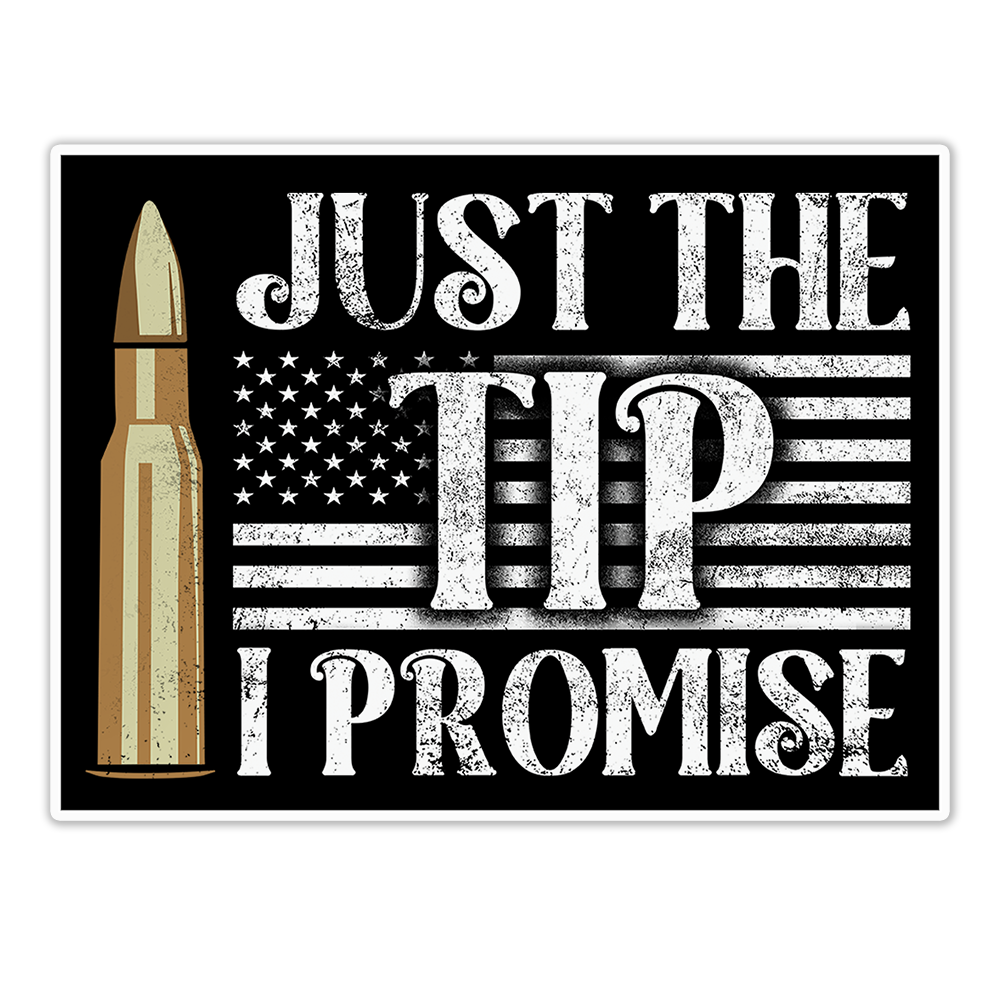 Just The Tip I Promise Stickers Us Maga Merch