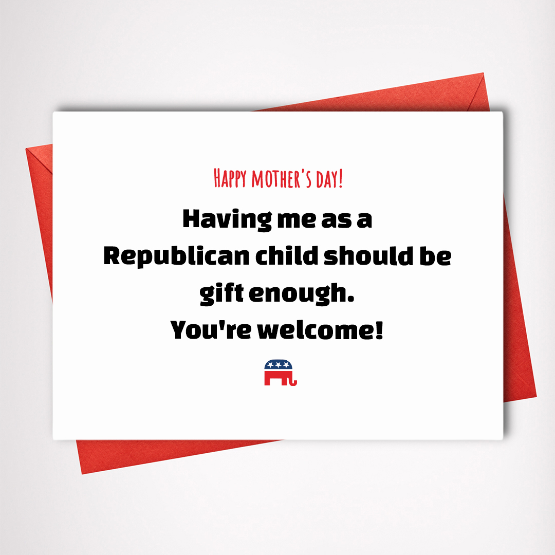 Having me as a republican child mother's day card - US MAGA MERCH